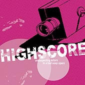 HIGHSCORE - Unsuspecting Actors In A Bad Soap Opera LP