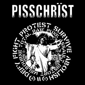 PISSCHRIST - Protest and Survive