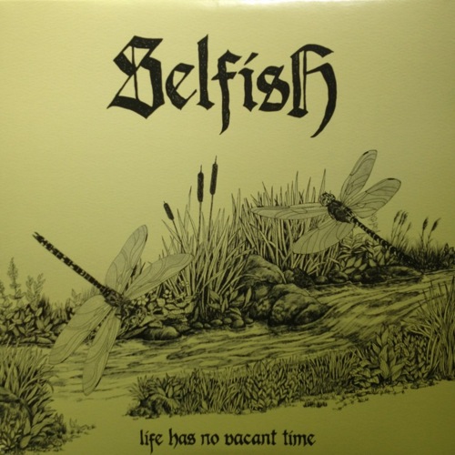 SELFISH - Life Has No Vacant Time LP