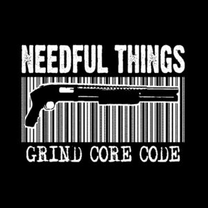 NEEDFUL THINGS - Grind Core Code