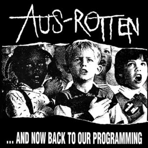 AUS-ROTTEN - ... And Now Back To Our Progamming LP