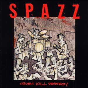 SPAZZ - Crush Kill Destroy LP