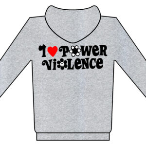 I LOVE POWER VIOLENCE - mikina se zipem
