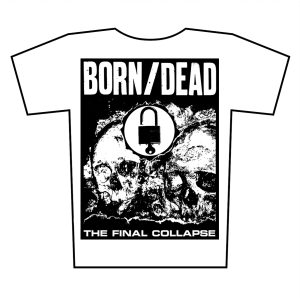 BORN/DEAD - The Final Collapse  - t-shirt