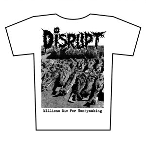 DISRUPT - Millions die for moneymaking  - t-shirt