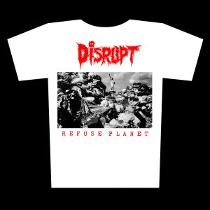 DISRUPT - Refuse planet - t-shirt