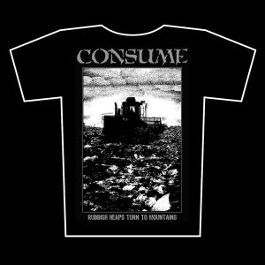 CONSUME - Rubbish Heaps Turn To Mountains  - t-shirt