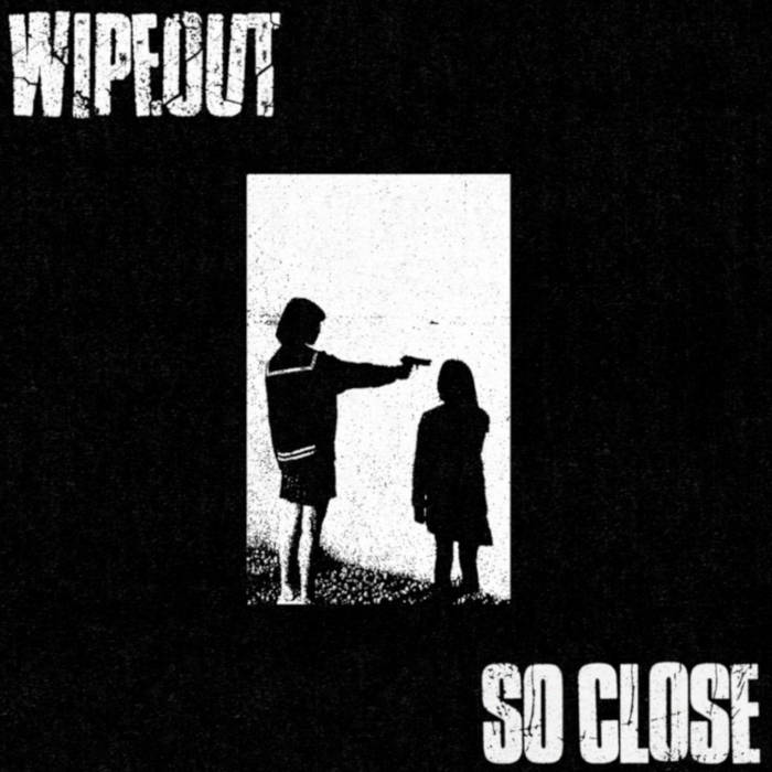 SO CLOSE / WIPEOUT split 7"EP
