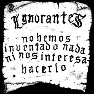 IGNORANTES - No Hemos Inventado Nada Ni Nos Interesa Hacerlo LP