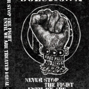 SOLUTION A - Never Stop The Fight Until We Are Treated Equal CASS