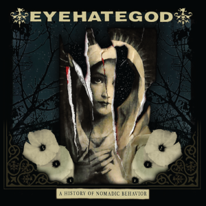 EYEHATEGOD - A History Of Nomadic Behavior LP (preorder) EYEHATEGOD - A History Of Nomadic Behavior LP (preorder)