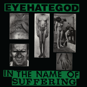 EYEHATEGOD – In The Name Of Suffering LP (preorder) EYEHATEGOD – In The Name Of Suffering LP (preorder)