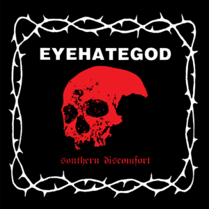 EYEHATEGOD – Southern Discomfort LP (preorder) EYEHATEGOD – Southern Discomfort LP (preorder)