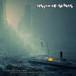 SYSTEM OF SLAVES - Live not by lies at one time we dared not even whisper LP SYSTEM OF SLAVES - Live not by lies at one time we dared not even whisper LP