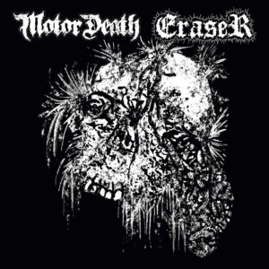 ERASER / MOTOR DEATH split 7"EP ERASER / MOTOR DEATH split 7"EP