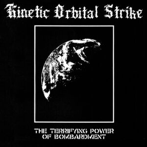 PR335 KINETIC ORBITAL STRIKE - The Terrifying Power Of Bombardment LP limit (předobjednávka / preorder)